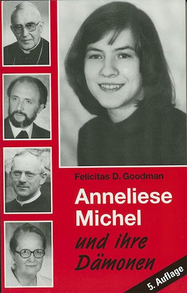 Anneliese Michel und ihre Dämonen, Felicitas D. Goodman