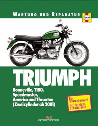 Triumph: Bonneville-Modelle: Bonnville, T100, Speedmaster, America und Thruxton (Zweizylinder ab 2001): Bonneville, T100, Speedmaster, America und Thruxton (Zweizylinder ab 2001). Das Schrauberbuch cover image