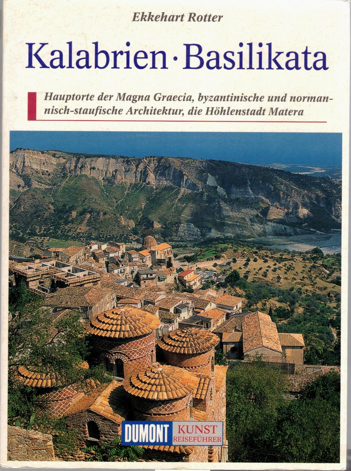Kalabrien, Basilikata: Hauptorte der Magna Graecia, byzantinische und normannisch-staufische Architektur, die Höhlenstadt Matera