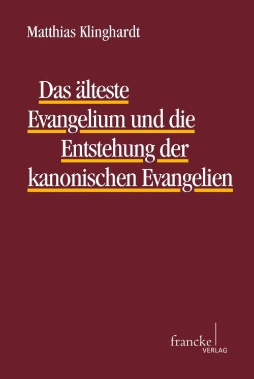 Das älteste Evangelium und die Entstehung der kanonischen Evangelien, Matthias Klinghardt