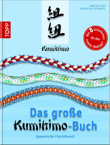 Das große Kumihimo-Buch: Japanische Flechtkunst
