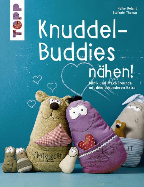 Knuddel-Buddies nähen! Mini- und Maxi-Freunde mit dem besonderen Extra