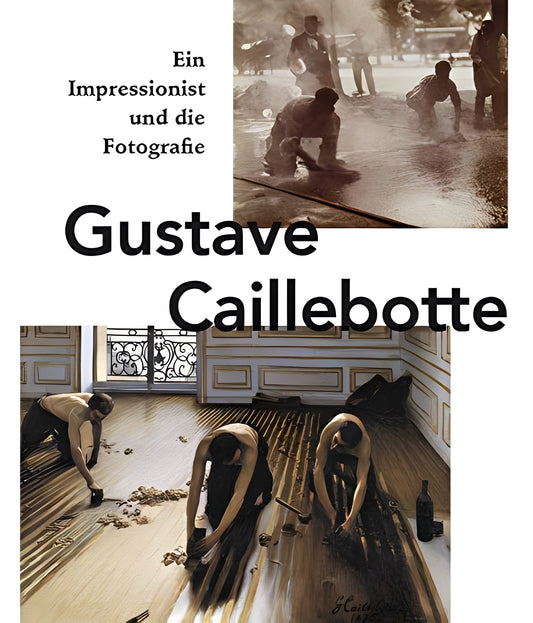 Gustave Caillebotte: Ein Impressionist und die Fotografie, Gilles Chardeau