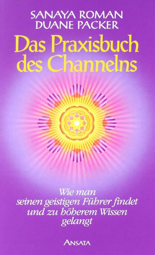 Das Praxisbuch des Channelns: Wie man seinen geistigen Führer findet und zu höherem Wissen gelangt cover image