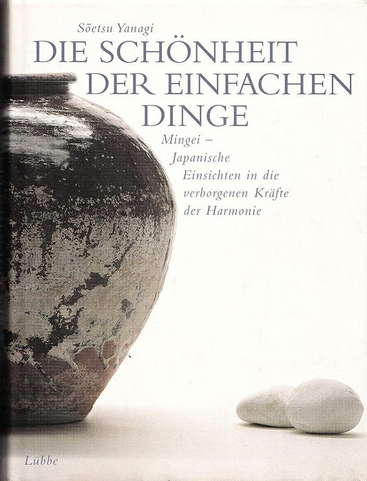 Die Schönheit der einfachen Dinge: Mingei - Japanische Einsichten in die verborgenen Kräfte der Harmonie cover image