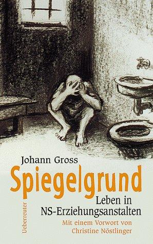 Spiegelgrund: Leben in NS-Erziehungsanstalten, Johann Gross