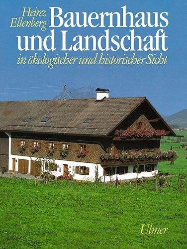 Bauernhaus und Landschaft in ökologischer und historischer Sicht, Heinz Ellenberg