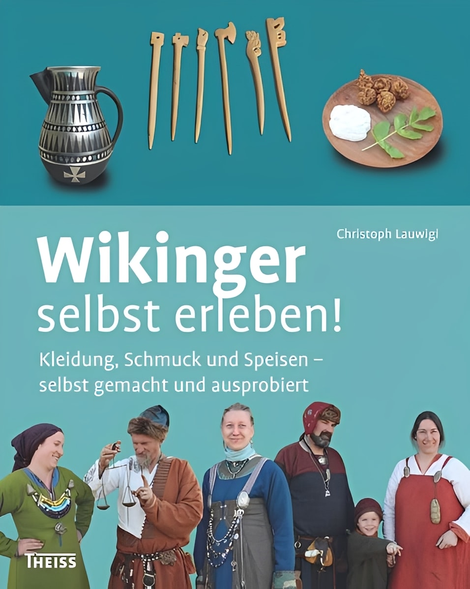 Wikinger selbst erleben! Kleidung, Schmuck und Speisen – selbst gemacht und ausprobiert