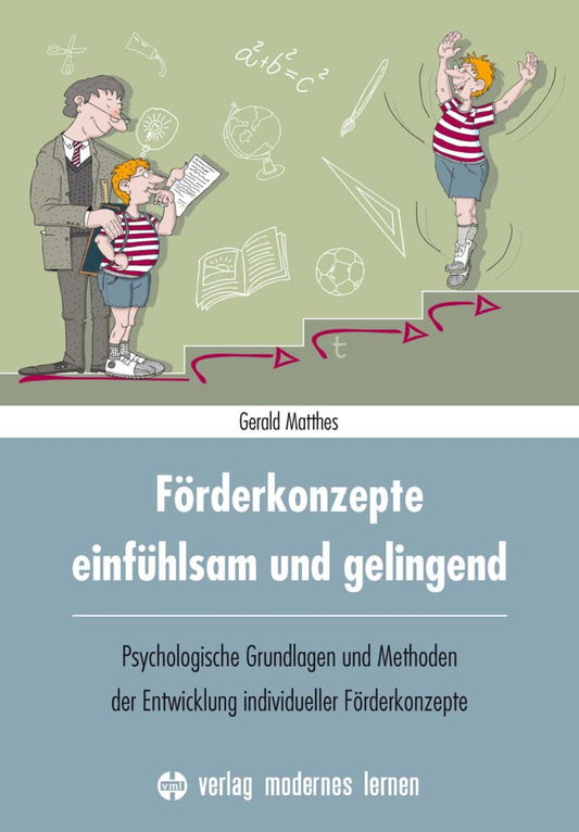 Förderkonzepte – einfühlsam und gelingend: Psychologische Grundlagen und Methoden der Entwicklung individueller Förderkonzepte