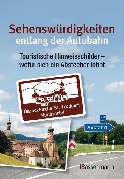 Sehenswürdigkeiten entlang der Autobahn: Touristische Hinweisschilder – wofür sich ein Abstecher lohnt