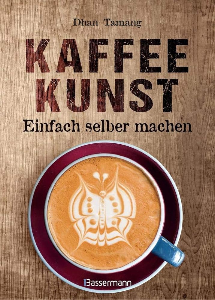 Kaffeekunst - einfach selber machen - mit 450 farbigen Schritt-für-Schritt-Fotos: 60 großartige Motive aus Milchschaum - von Latte Art Champion Dhan Tamang cover image