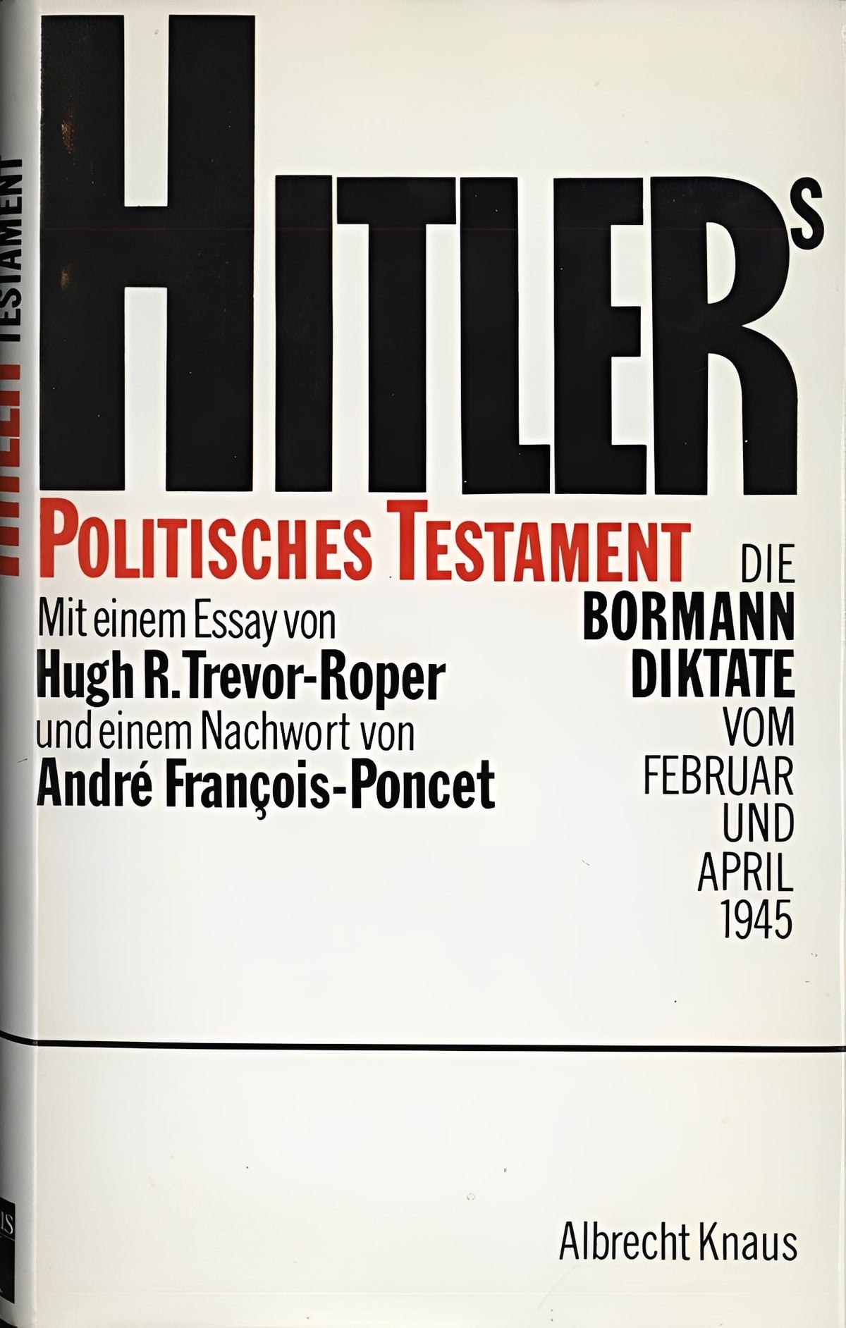 Hitlers Politisches Testament. Die Bormann Diktate vom Februar und April 1945