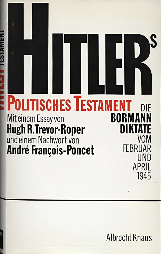Hitlers Politisches Testament. Die Bormann Diktate vom Februar und April 1945