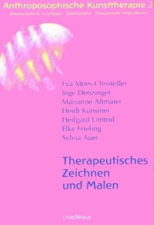 Anthroposophische Kunsttherapie, 4 Bde., Bd.2, Therapeutisches Zeichnen und Malen cover image