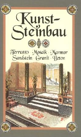 Kunststeinbau: Terrazzo - Mosaik - Marmor - Sandstein - Granit - Beton cover image