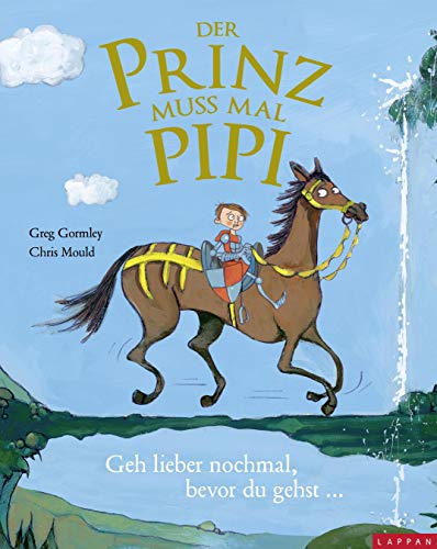 Der Prinz muss mal Pipi - Geh lieber nochmal, bevor du gehst ..., Greg Gormley, Chris Mould