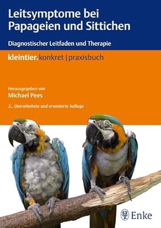 Leitsymptome bei Papageien und Sittichen: Diagnostischer Leitfaden und Therapie (Kleintier konkret) cover image