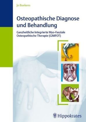 Osteopathische Diagnose und Behandlung: Ganzheitliche Integrierte Myo-Fasziale Osteopathische Therapie (GIMFOT), Jo Buekens