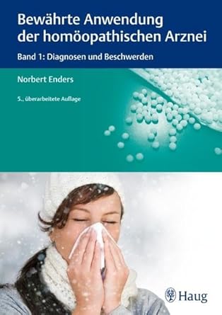 Bewährte Anwendung der homöopathischen Arznei: Band 1: Diagnosen und Beschwerden cover image