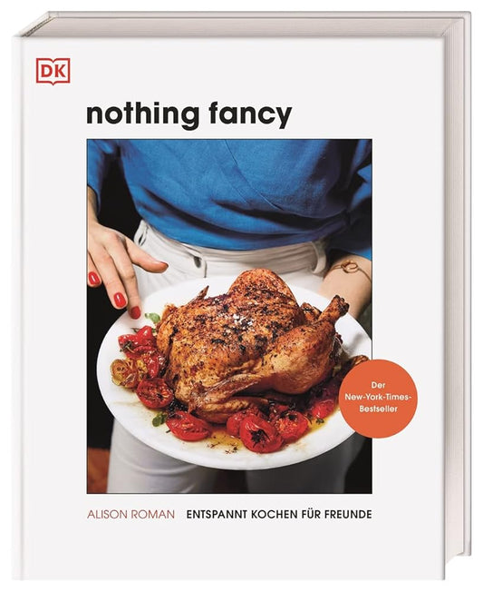 Nothing Fancy: Entspannt kochen für Freunde. Der New-York-Times-Bestseller cover image