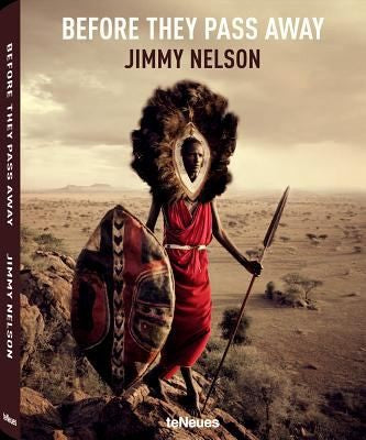 Before They Pass Away / Bevor sie aussterben / Avant Ou'Elles Ne Disparaissent, Jimmy Nelson