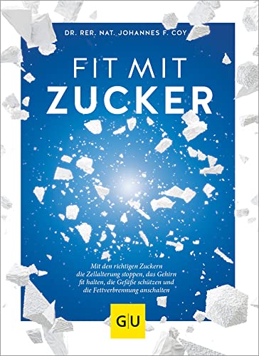 Fit mit Zucker: Mit den richtigen Zuckern die Zellalterung stoppen, das Gehirn fit halten, die Gefäße schützen und die Fettverbrennung anschalten