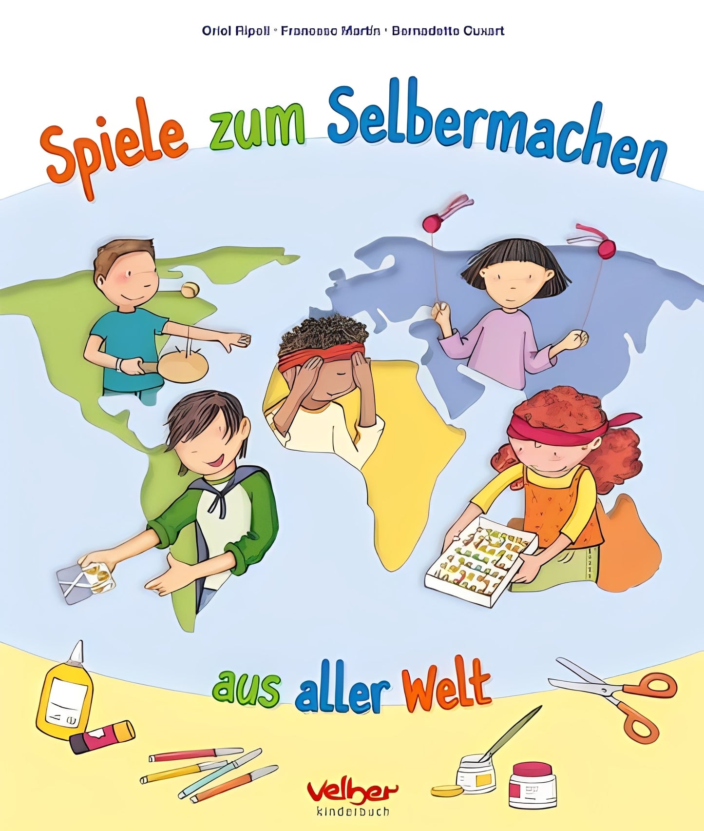 Spiele zum Selbermachen aus aller Welt, Oriol Ripoll, Francesc Martín, Bernadette Cuxart