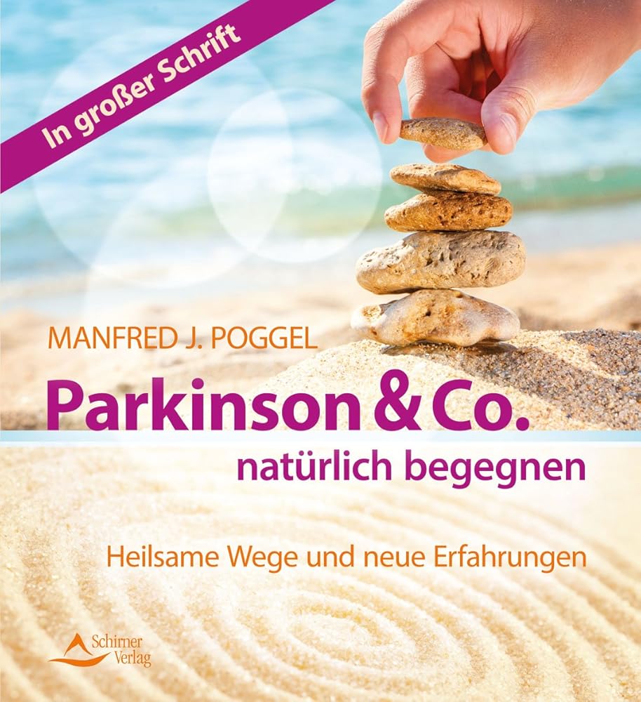 Parkinson & Co. natürlich begegnen: Heilsame Wege und neuen Erfahrungen: Heilsame Wege und neuen Erfahrungen. In großer Schrift cover image