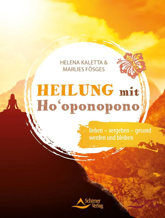 Heilung mit Ho‘oponopono: lieben – vergeben – gesund werden und bleiben cover image