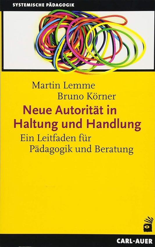 Neue Autorität in Haltung und Handlung: Ein Leitfaden für Pädagogik und Beratung (Systemische Pädagogik) cover image