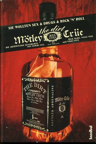 The Dirt - Sie wollten Sex & Drugs & Rock 'n' Roll: Die aberwitzige Geschichte von Mötley Crüe, Nikki Sixx