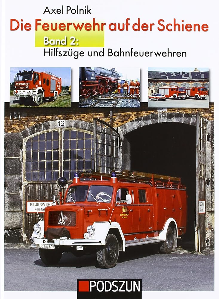 Die Feuerwehr auf der Schiene: Band 2: Hilfszüge und Bahnfeuerwehren cover image