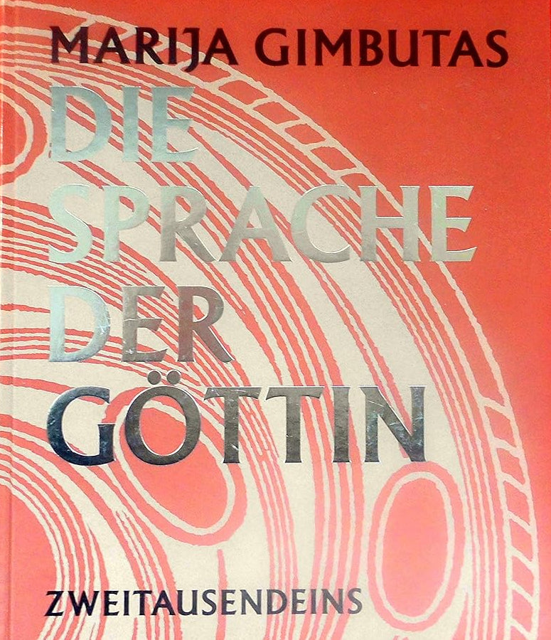 Die Sprache der Göttin: Das verschüttete Symbolsystem der westlichen Zivilisation cover image