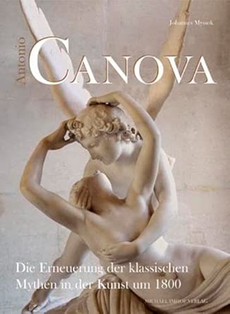 Antonio Canova: Die Erneuerung der klassischen Mythen in der Kunst um 1800 (Studien zur internationalen Architektur- und Kunstgeschichte) cover image