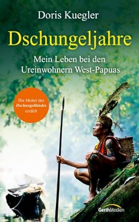 Dschungeljahre: Mein Leben bei den Ureinwohnern West-Papuas. cover image