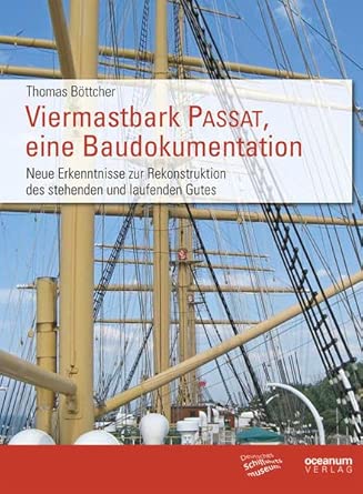 Viermastbark Passat, eine Baudokumentation: Neue Erkenntnisse zur Rekonstruktion des stehenden und laufenden Gutes cover image