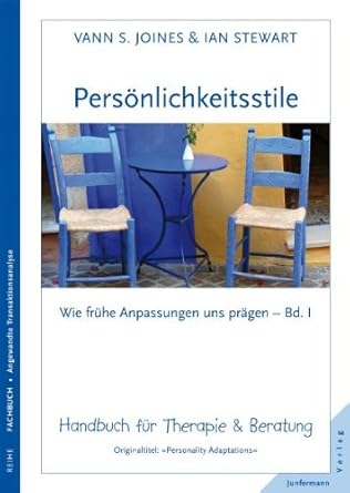 Persönlichkeitsstile - wie frühe Anpassungen uns prägen: Wie frühe Anpassungen uns prägen, Bd I. Handbuch für Therapie & Beratung cover image