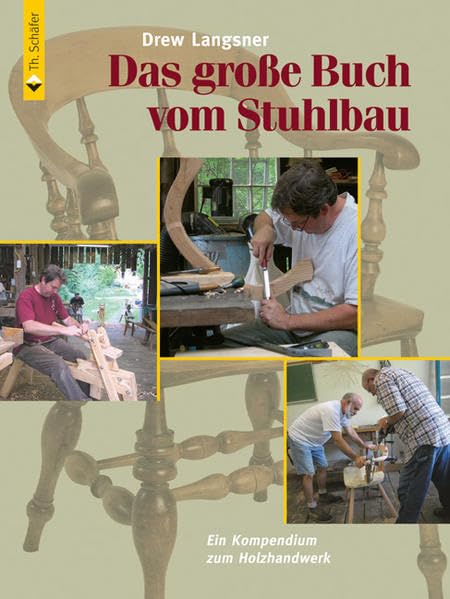 Das große Buch vom Stuhlbau - Ein Kompendium zum Holzhandwerk, Drew Langsner