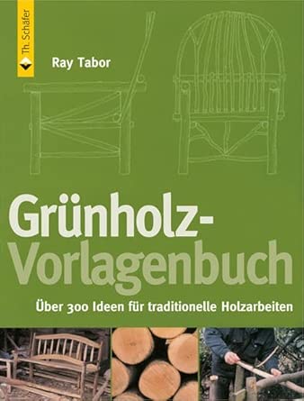 Grünholz-Vorlagenbuch: Über 300 Ideen für traditionelle Holzarbeiten (HolzWerken) cover image
