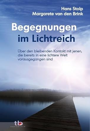 Begegnungen im Lichtreich: Über den bleibenenden Kontakt mit jenen die bereits in eine lichte Welt vorausgegangen sind cover image