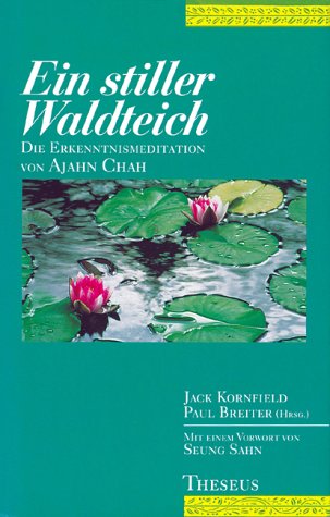 Ein stiller Waldteich: Die Erkenntnismeditation von Ajahn Chah