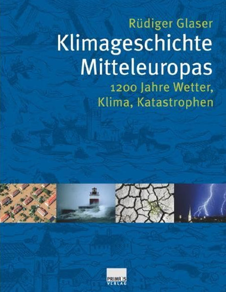Klimageschichte Mitteleuropas. 1200 Jahre Wetter, Klima, Katastrophen