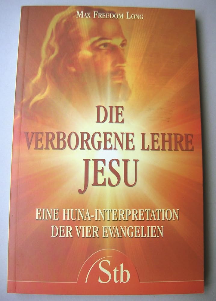 Die verborgene Lehre Jesu: Eine Huna Interpretation der vier Evangelien cover image