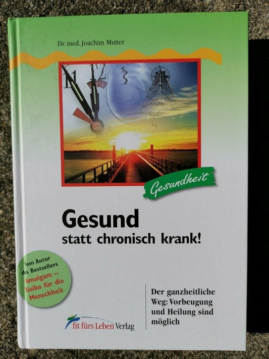 Gesund statt chronisch krank!: Der ganzheitliche Weg: Vorbeugung und Heilung sind möglich (Fit fürs Leben Verlag in der Natura Viva Verlags GmbH) cover image