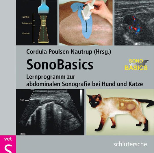 SonoBasics: Lernprogramm zur abdominalen Sonografie bei Hund und Katze. Cordula Poulsen Nautrup