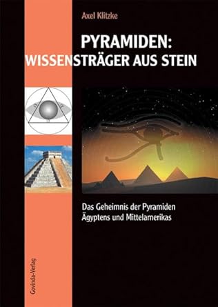 Pyramiden: Wissensträger aus Stein: Das Geheimnis der Pyramiden Ägyptens und Mittelamerikas cover image