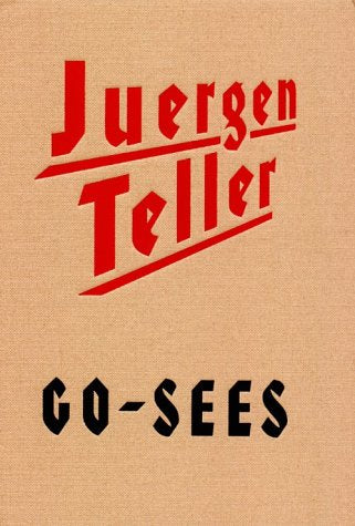 Go-Sees: Girls Knocking on My Door, Juergen Teller