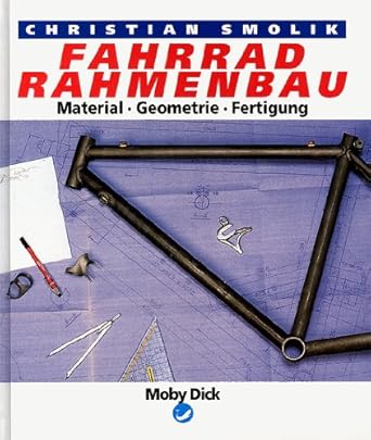 Fahrrad- Rahmenbau. Material, Geometrie, Fertigung cover image