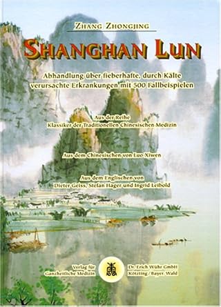 Shang Han Lun: Abhandlung über fieberhafte, durch Kälte verursachte Erkrankungen cover image