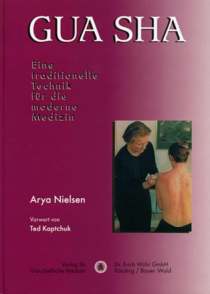 Gua Sha - Eine traditionelle Technik für die moderne Medizin, Arya Nielsen